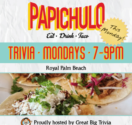 Monday Night Trivia @ PapiChulo Tacos, Royal Palm Beach