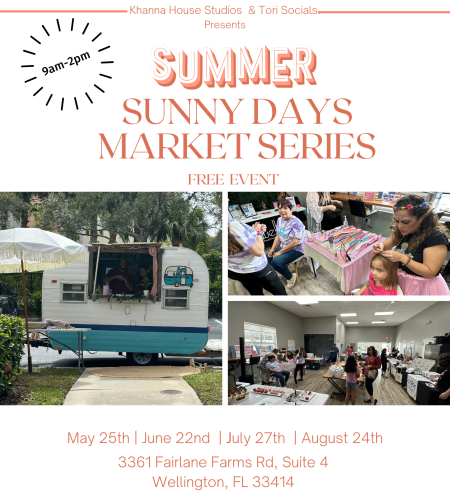 Summer Sunny Days Market Series, Khanna House Studios, Wellington, FL